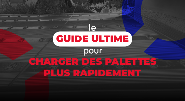 The Ultimate Guide To Loading Pallets Faster French