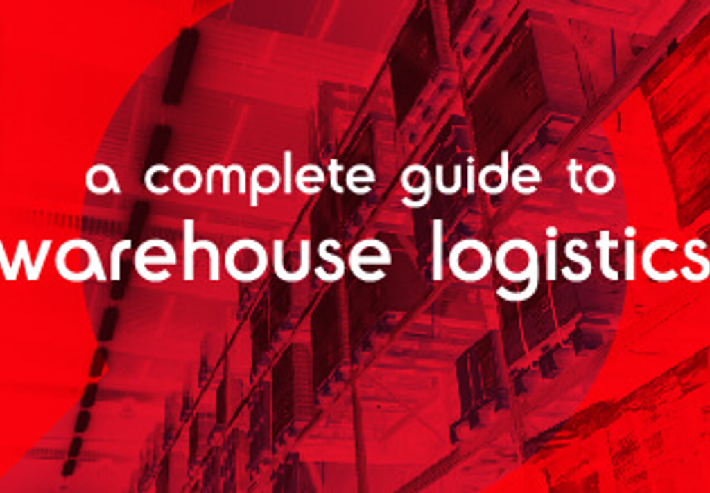 A Complete Guide To Warehouse Logistics