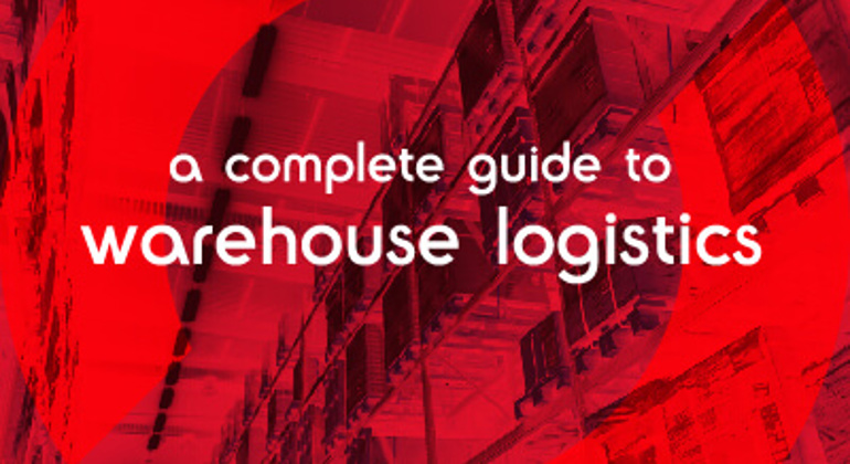 A Complete Guide To Warehouse Logistics