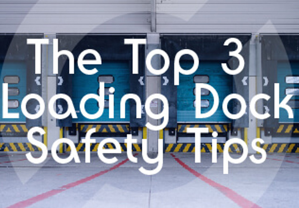 The Top 3 Loading Dock Safety Tips 01 (1)