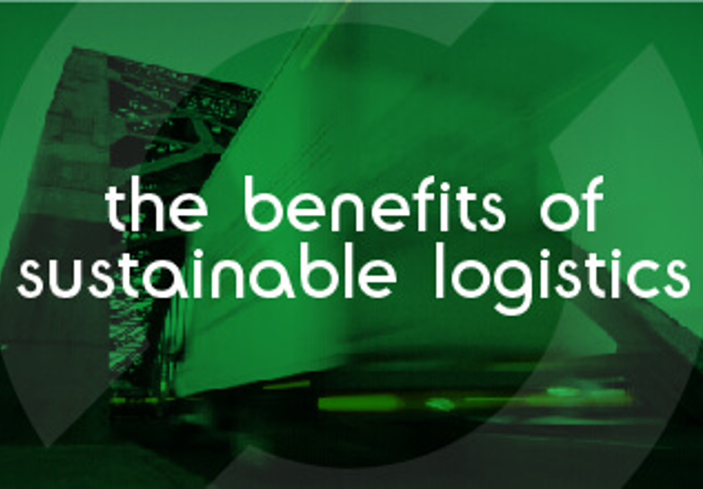 The Benefits Of Sustainable Logistics Thumbnail