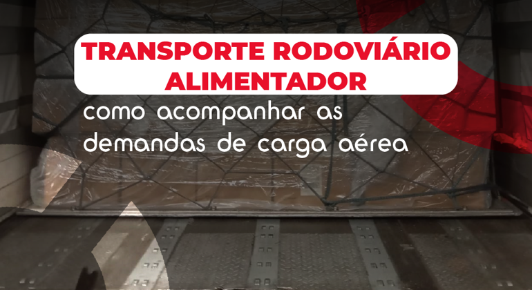 Road Feeder Services How To Keep Up With Air Cargo Demands Portuguese