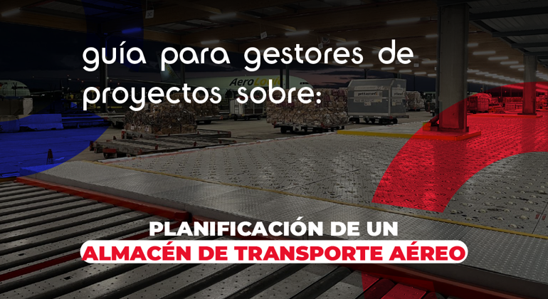 A Project Manager’S Guide To Planning An Air Freight Warehouse Spanish
