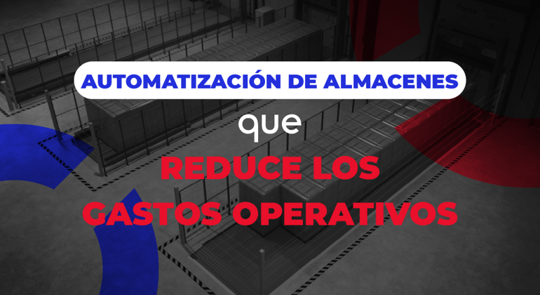 Warehouse Automation That Lowers Operational Costs (OPEX) Spanish