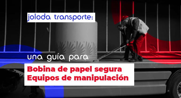 Joloda Transport A Guide To Safe Paper Reel Handling Spanish