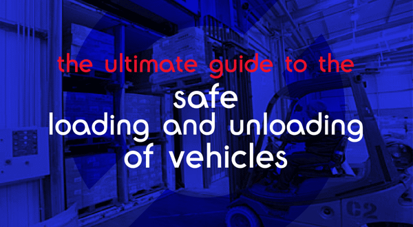 The Ultimate Guide to the Safe Loading and Unloading of Vehicles